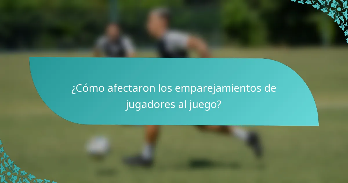 ¿Cómo afectaron los emparejamientos de jugadores al juego?