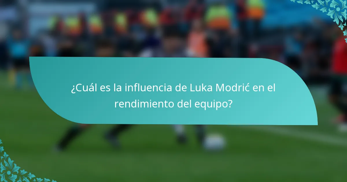 ¿Cuál es la influencia de Luka Modrić en el rendimiento del equipo?