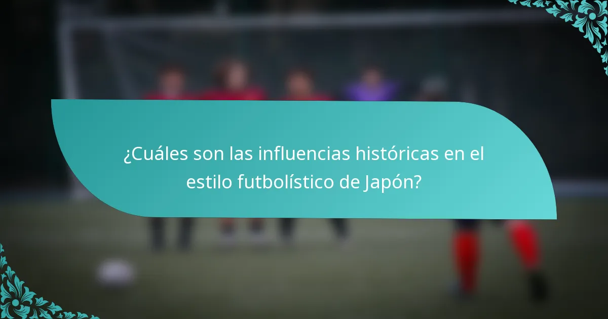 ¿Cuáles son las influencias históricas en el estilo futbolístico de Japón?