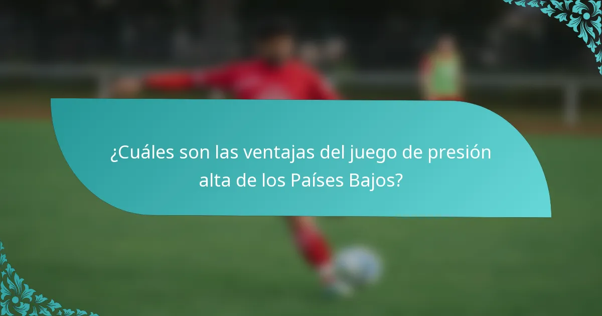 ¿Cuáles son las ventajas del juego de presión alta de los Países Bajos?