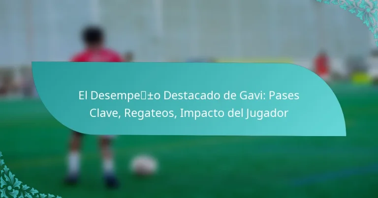 featured-image-el-desempe-o-destacado-de-gavi-pases-clave-regateos-impacto-del-jugador