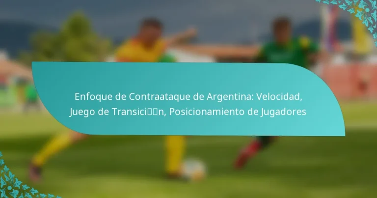 featured-image-enfoque-de-contraataque-de-argentina-velocidad-juego-de-transicin-posicionamiento-de-jugadores