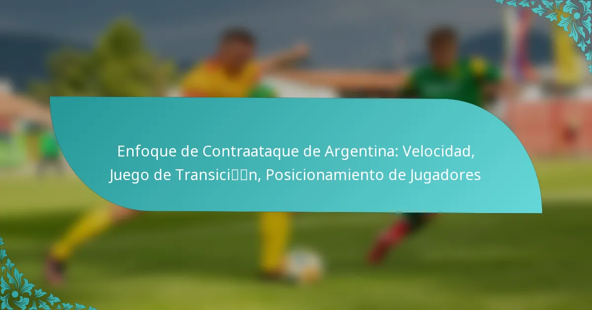 featured-image-enfoque-de-contraataque-de-argentina-velocidad-juego-de-transicin-posicionamiento-de-jugadores