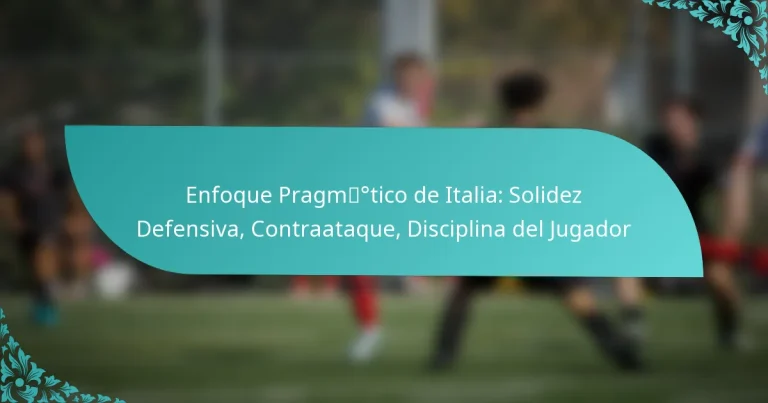 featured-image-enfoque-pragmdegtico-de-italia-solidez-defensiva-contraataque-disciplina-del-jugador