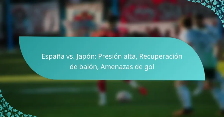 featured-image-espana-vs.-japon-presion-alta-recuperacion-de-balon-amenazas-de-gol