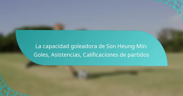 featured-image-la-capacidad-goleadora-de-son-heung-min-goles-asistencias-calificaciones-de-partidos