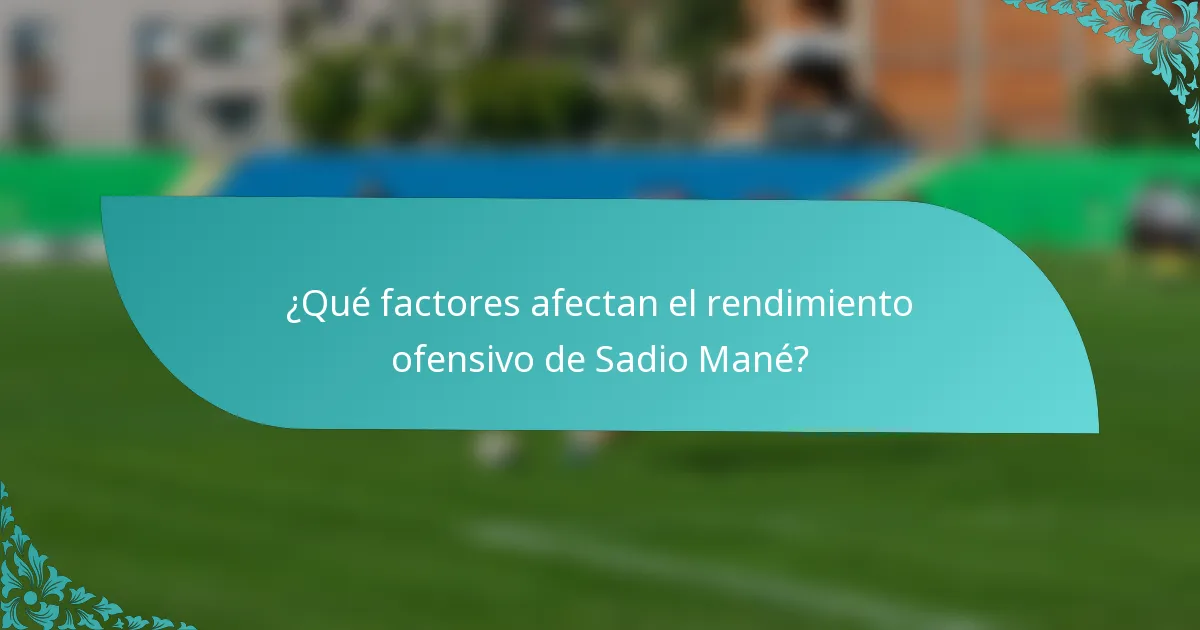 ¿Qué factores afectan el rendimiento ofensivo de Sadio Mané?